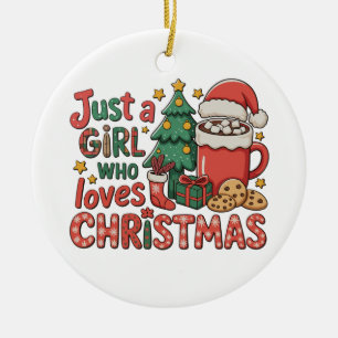 Just A Girl Who Loves Christmas Holiday Winter Ceramic Ornament