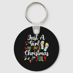 Just A Girl Who Loves Christmas In Jully Summer Be Key Ring