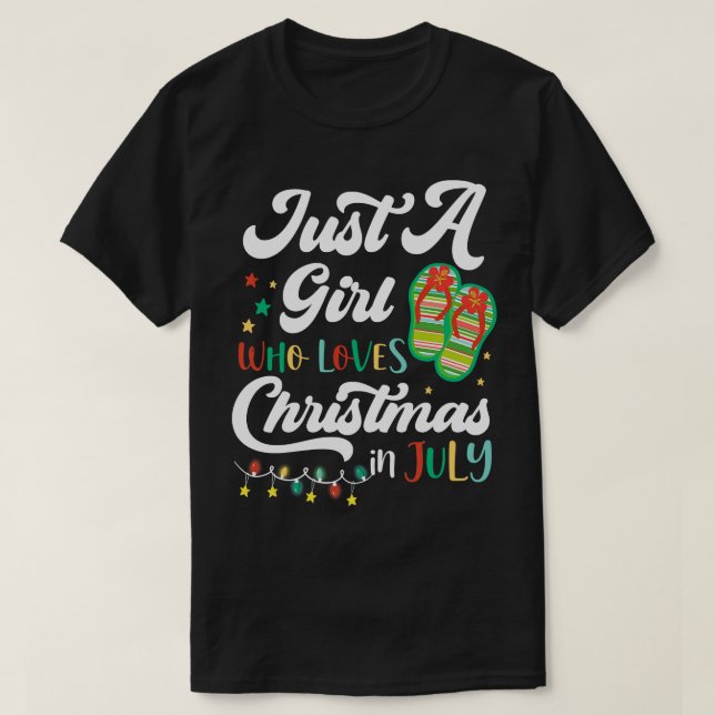 Just A Girl Who Loves Christmas In Jully Summer Be T-Shirt (Design Front)