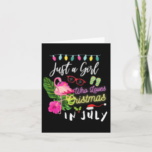 Just A Girl Who Loves Christmas In July Card