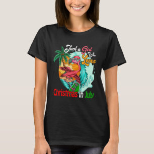 Just A Girl Who Loves Christmas In July Flamingo S T-Shirt