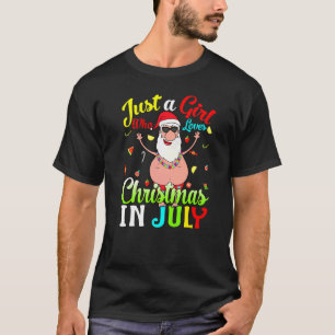 Just A Girl Who Loves Christmas In July Hawaiian H T-Shirt