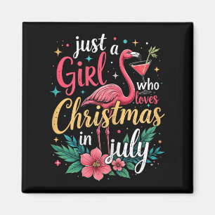 Just A Girl Who Loves Christmas In July Nk Flaming Magnet