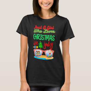 Just A Girl Who Loves Christmas In July Santa Sung T-Shirt