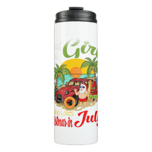 Just A Girl Who Loves Christmas In July Santa Thermal Tumbler