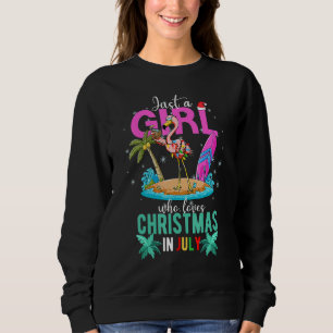 Just A Girl Who Loves Christmas In July Summer Fla Sweatshirt