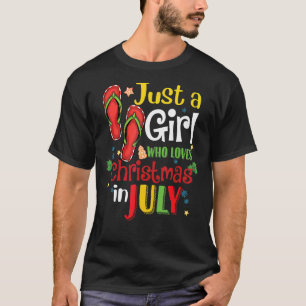 Just A Girl Who Loves Christmas In July Summer Vac T-Shirt