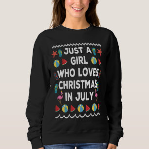 Just A Girl Who Loves Christmas In July Ugly Summe Sweatshirt