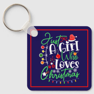 Just A Girl Who Loves Christmas Key Ring
