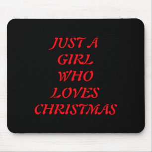 Just A Girl Who Loves Christmas Mouse Pad