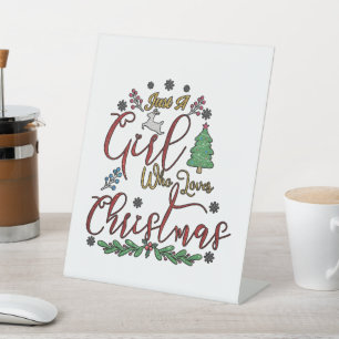 Just A Girl Who Loves Christmas Pedestal Sign