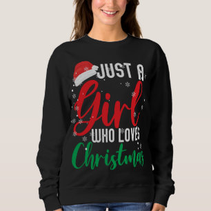 Just a Girl Who Loves Christmas Sweatshirt