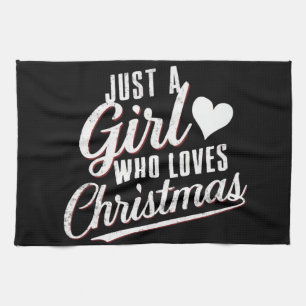 Just A girl Who Loves Christmas Tea Towel