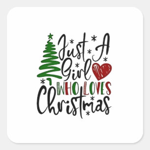 Just a Girl Who Loves Christmas Xmas Lovers Square Sticker