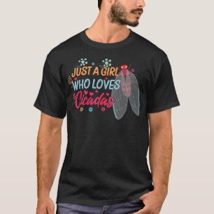 Just A Girl Who Loves Cicadas Brood X Insect cica T-Shirt