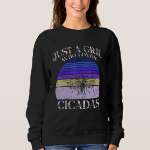 Just A Girl Who Loves Cicadas Entomologists 4 Sweatshirt