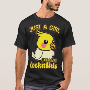 Just A Girl Who Loves Cockatiels 1 T-Shirt