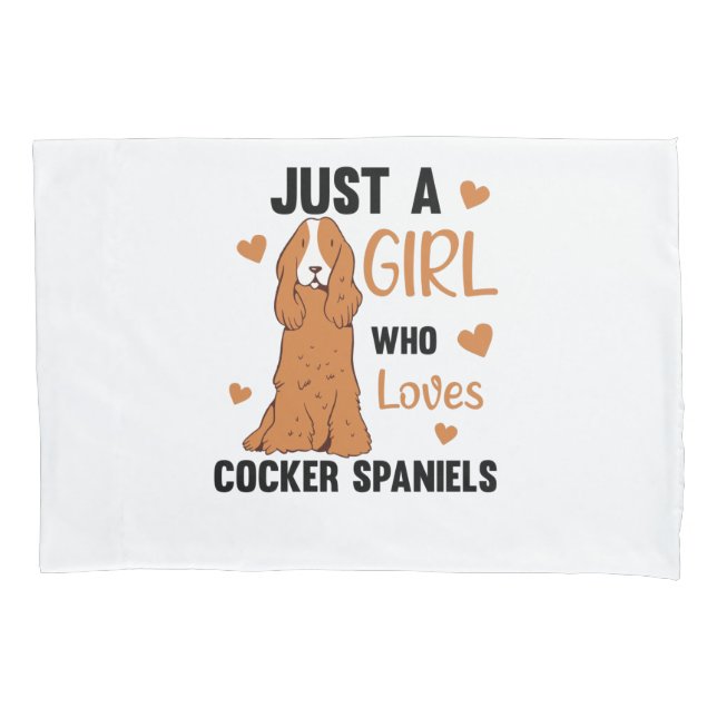 Just A Girl Who Loves Cocker Spaniel Cute Dogs Pillowcase (Front)