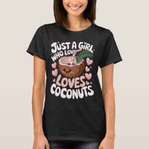 Just A Girl Who Loves Coconuts cute Coconut Summer T-Shirt