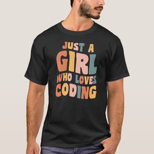 Just A Girl Who Loves Coding Coder Apparel Program T-Shirt (Front)
