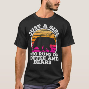 Just A Girl Who Loves Coffee And Bears - Bear Lady T-Shirt
