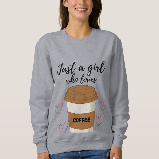 Just a Girl Who Loves Coffee – Cute Aesthetic Coff Sweatshirt (Front)