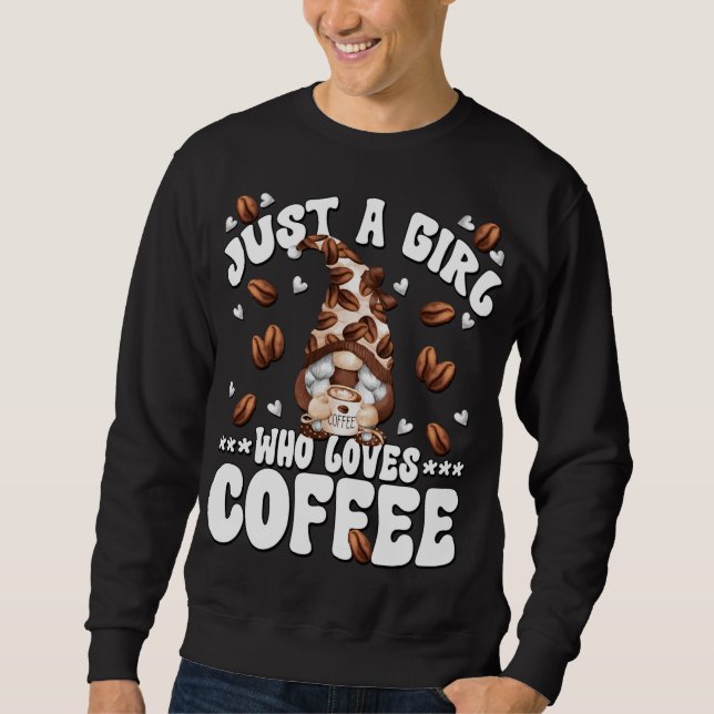 Just A Girl Who Loves Coffee Gnome Sweatshirt (Front)