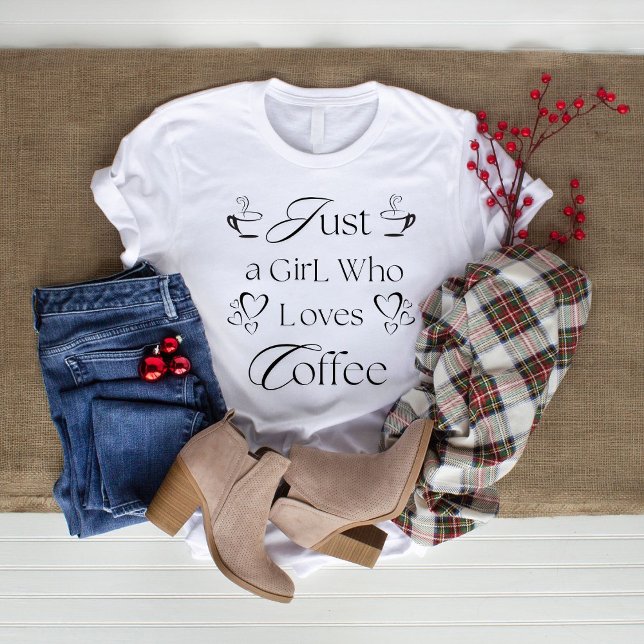 Just a Girl Who Loves Coffee, Lover Quote Design T-Shirt (Creator Uploaded)