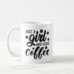 Just A Girl Who Loves Coffee Mug
