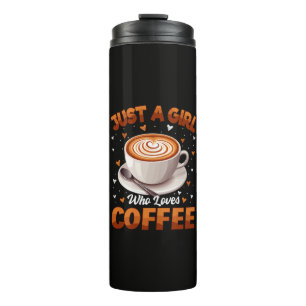 Just A Girl Who Loves Coffee Thermal Tumbler