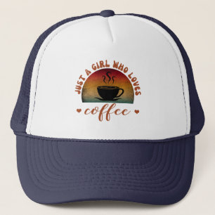 JUST A GIRL WHO LOVES COFFEE  TRUCKER HAT