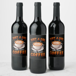 Just A Girl Who Loves Coffee Wine Label