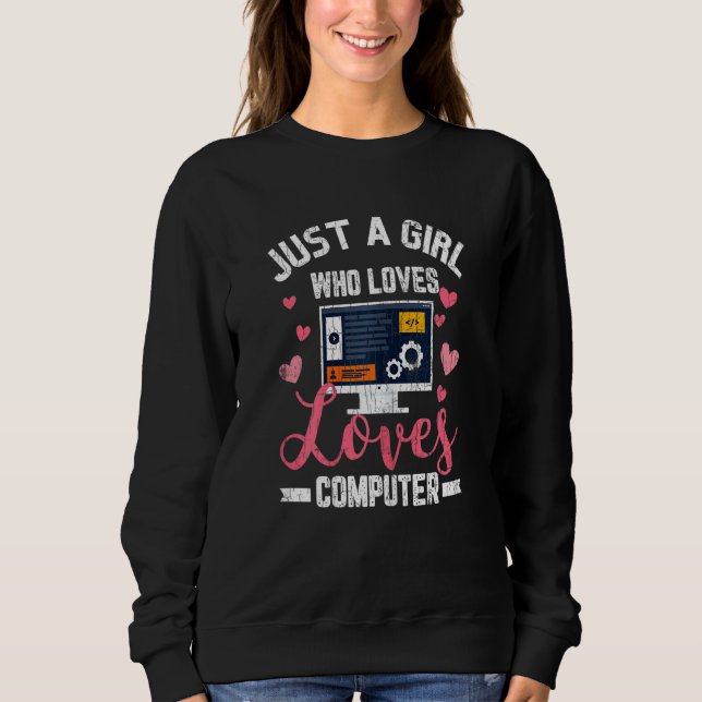 Just A Girl Who Loves Computer  It Technician Grap Sweatshirt (Front)