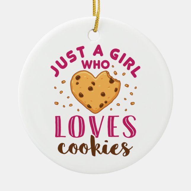 Just a Girl Who Loves Cookies Cookie Lover Ceramic Ornament (Front)