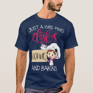 Just A Girl Who Loves Cooking And Baking T-Shirt