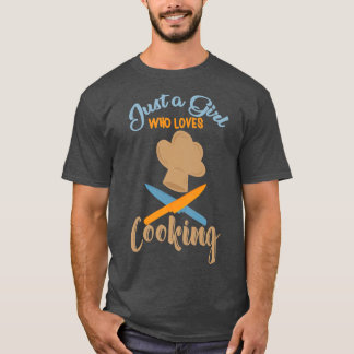 Just A Girl Who Loves Cooking Lover Great Outfit F T-Shirt