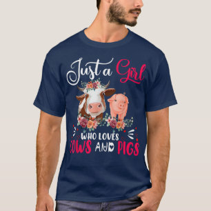 Just a Girl Who Loves Cows and Pigs Farmer Farm Fl T-Shirt
