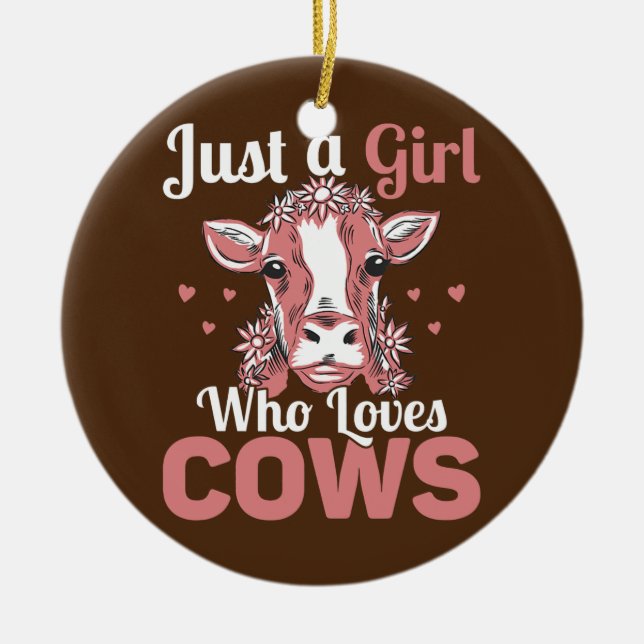 Just A Girl Who Loves Cows Cattle Farmer Farm Ceramic Ornament (Front)