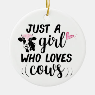 Just a girl who loves cows ceramic ornament