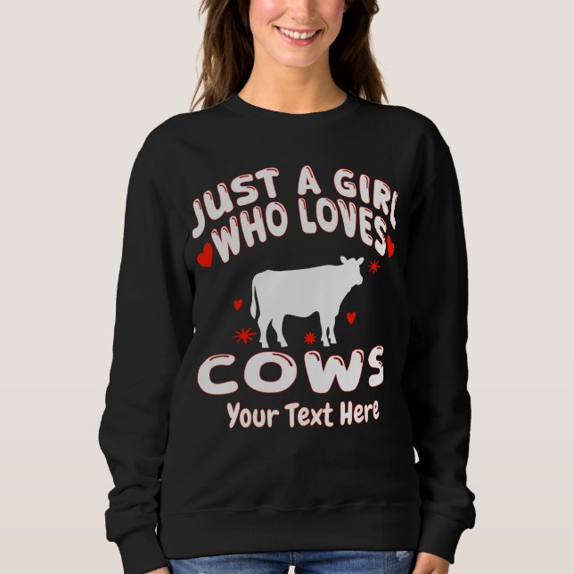 Just A Girl Who Loves Cows Custom Sweatshirt (Front)