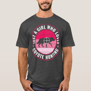 Just a Girl Who Loves Coyote Hunting Funny Yote Hu T-Shirt