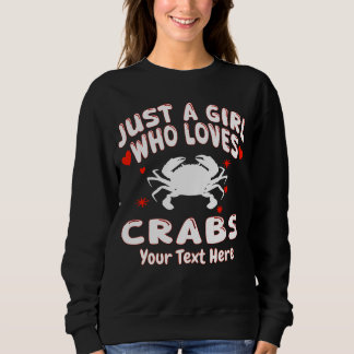 Just A Girl Who Loves Crabs Custom Sweatshirt