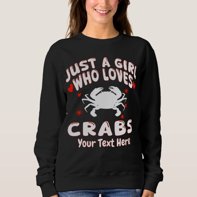 Just A Girl Who Loves Crabs Custom Sweatshirt (Front)