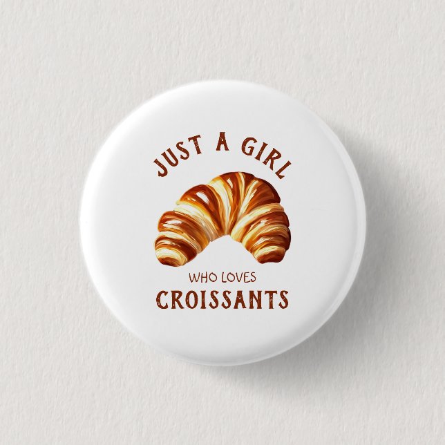Just a girl who loves croissants 3 cm round badge (Front)