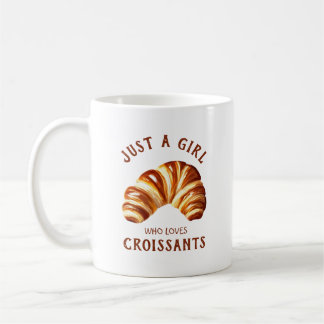 Just a girl who loves croissants coffee mug