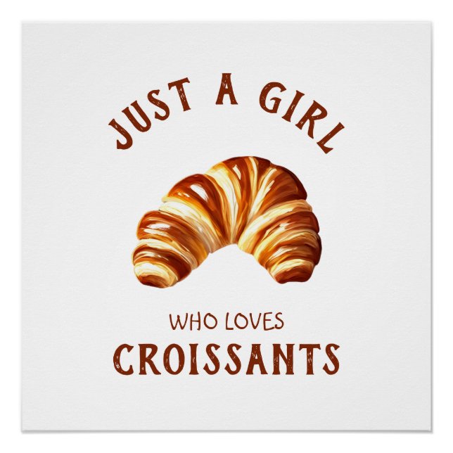 Just a girl who loves croissants poster (Front)