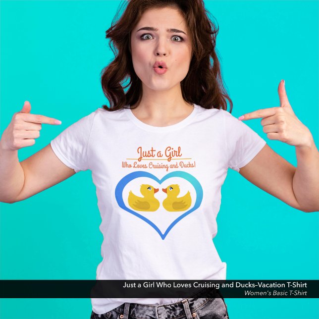 Just a Girl Who Loves Cruising and Ducks–Vacation T-Shirt (Just a Girl Who Loves Cruising and Ducks–Vacation Women's T-Shirt)