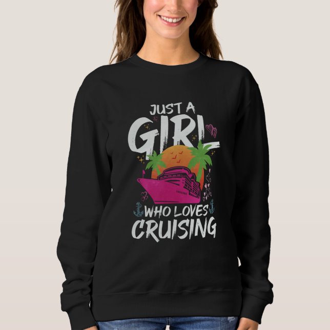 Just A Girl Who Loves Cruising Sweatshirt (Front)