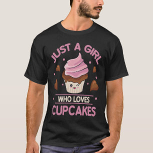 Just A Girl Who Loves Cupcakes Hobby Baking  Baker T-Shirt