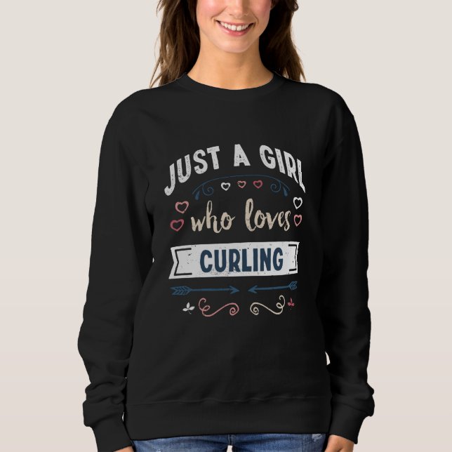 Just a Girl who loves Curling Funny Gifts Sweatshirt (Front)